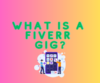 What is a Fiverr Gig
